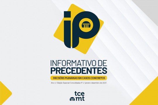 Primeiro Informativo de Precedentes reúne decisões do TCE-MT e fortalece orientação a gestores